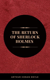 Arthur Conan Doyle: The Return of Sherlock Holmes  (The Sherlock Holmes novels and stories #6)