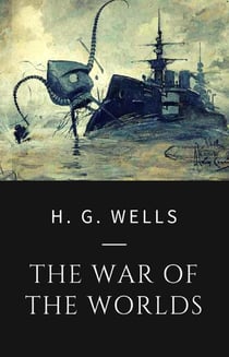 H. G. Wells - The War of the Worlds - Science Fiction Classics Edition