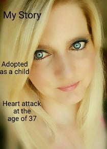My Storry ..... Adoption.... Heart atack at the age of 37..... - I am thankfull to be alive !