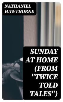 Sunday at Home (From "Twice Told Tales")