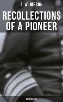 Recollections of a Pioneer (Autobiography) - The Civil War Era