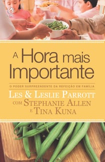 A Hora Mais Importante - O Poder Surpreendente da Refeição em Família