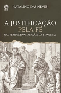 A Justificação Pela Fé - Nas Perspectivas Abraâmica e Paulina