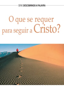 O Que Se Requer Para Seguir A Cristo?