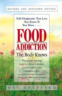 Food Addiction - The Body Knows: Revised & Expanded Edition  by Kay Sheppard