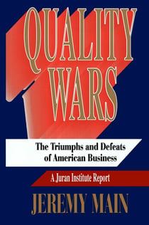 Quality Wars - The Triumphs and Defeats of American Business