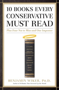 10 Books Every Conservative Must Read - Plus Four Not to Miss and One Impostor