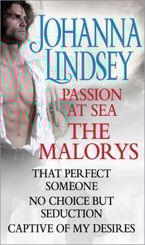 Johanna Lindsey - Passion at Sea: The Malorys - That Perfect Someone, No Choice But Seduction, Captive of My Desires