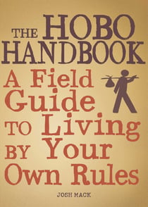 The Hobo Handbook - A Field Guide to Living by Your Own Rules