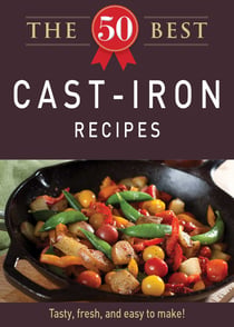 The 50 Best Cast-Iron Recipes - Tasty, fresh, and easy to make!