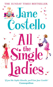 All the Single Ladies - If you want a laugh-out-loud, love triangle rom-com you won't find better than this!