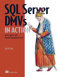 SQL Server DMVs in Action - Better Queries with Dynamic Management Views