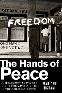 The Hands of Peace - A Holocaust Survivor's Fight for Civil Rights in the American South