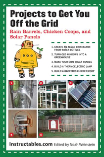 Projects to Get You Off the Grid - Rain Barrels, Chicken Coops, and Solar Panels