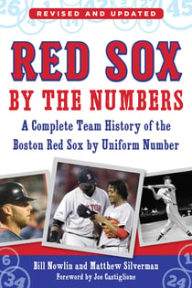 Red Sox by the Numbers - A Complete Team History of the Boston Red Sox by Uniform Number
