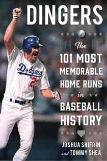 Dingers - The 101 Most Memorable Home Runs in Baseball History