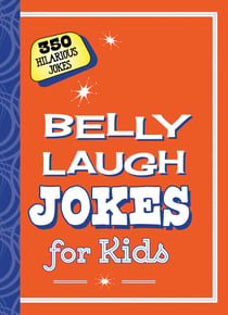 Belly Laugh Jokes for Kids - 350 Hilarious Jokes