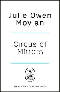 Circus of Mirrors - The dazzlingly glamorous and emotional new historical novel about an impossible choice set in 1920s Berlin
