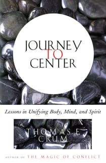 Journey to Center - Lessons in Unifying Body, Mind, and Spirit