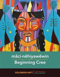 mâci-nêhiyawêwin / Beginning Cree - Plains Cree (Y-Dialect)