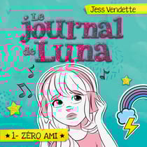 Le journal de Luna: Tome 1 - Zéro ami - Tome 1 - Zéro ami