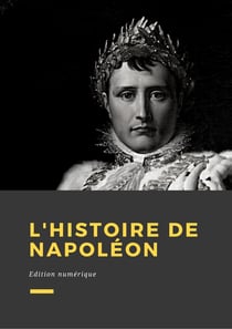 L'histoire de Napoléon - Édition Numérique