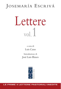 Lettere Vol. 1 - Le prima 4 lettere pastorali inedite di san Josemaría Escrivá