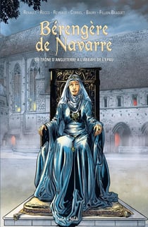 Bérengère de Navarre : Du trône d'Angleterre à l'abbaye de l'Épau