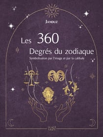Les 360 degrés du zodiaque : symbolisation par l'image et par la cabbale