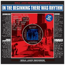 Soul Jazz Records Presents - In The Beginning There Was Rhythm