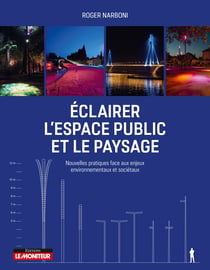 Éclairer l'espace public et le paysage - nouvelles pratiques face aux enjeux environnementaux et sociétaux