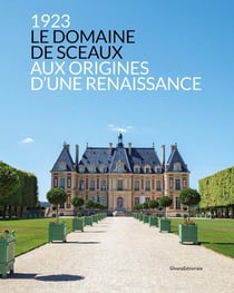 1923 : Le Domaine de Sceaux : Aux origines d'une renaissance
