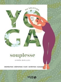 Ma solution yoga : souplesse