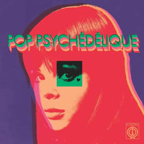 Pop PsychedeliqueThe Best Of French Psych