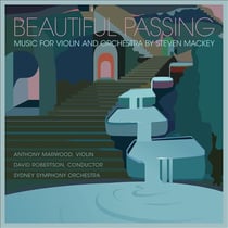 Beautiful Passing - Music for Violin and Orchestra by Steven Mackey