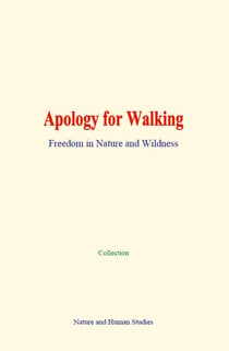 Apology for Walking - Freedom in Nature and Wildness
