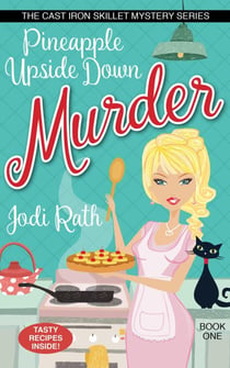 Pineapple Upside Down Murder - The Cast Iron Skillet Mystery Series, #1