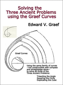 Solving the Three Ancient Problems using the Graef Curves