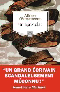 Un apostolat - suivi de Un apostolat d'A. t'Serstevens, misère de l'Utopie par Jean-Pierre Martinet