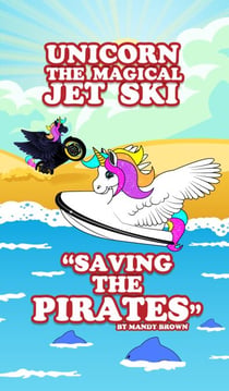 Unicorn the Magical Jet Ski - "Saving the Pirates"