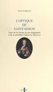 L'optique de Saint-Simon - Essai sur les formes de son imagination et de sa sensibilité d'après les mémoires