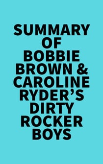 Summary of Bobbie Brown & Caroline Ryder's Dirty Rocker Boys