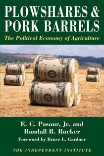 Plowshares & Pork Barrels - The Political Economy of Agriculture