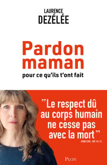 Pardon Maman pour ce qu'ils t'ont fait