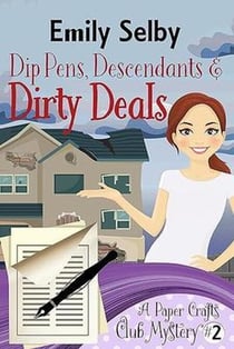 Dip Pens, Descendants and Dirty Deals - Paper Crafts Club Mysteries, #2