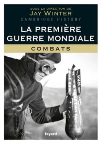 La Première Guerre mondiale - tome 1 - Combats