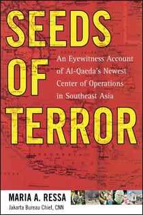 Seeds of Terror - An Eyewitness Account of Al-Qaeda's Newest Center of Operations in Southeast Asia