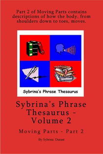 Sybrina's Phrase Thesaurus - Volume 2 - Moving Parts - Part 2 - Sybrina's Phrase Thesaurus, #2