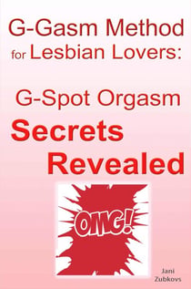 G-gasm Method for Lesbian Lovers: G-spot Orgasm Secrets Revealed - Sex Made Easy - Make "It" Happen TONIGHT!, #2