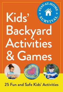 Kids' Backyard Activities & Games - 25 Fun and Safe Kids' Activities